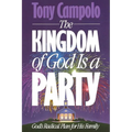 The Kingdom of God is a Party: God's Radical Plan for His Family