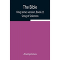 The Bible, King James Version, Book 22; Song Of Solomon