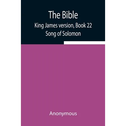 The Bible, King James Version, Book 22; Song Of Solomon
