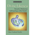 Divine Likeness: Toward a Trinitarian Anthropology of the Family