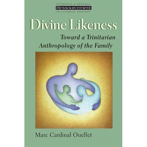 Divine Likeness: Toward a Trinitarian Anthropology of the Family