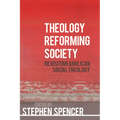Theology Reforming Society: Revisiting Anglican Social Theology