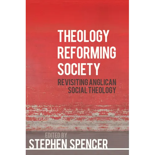 Theology Reforming Society: Revisiting Anglican Social Theology