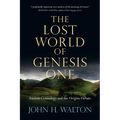 The Lost World of Genesis One: Ancient Cosmology and the Origins Debate Volume 2