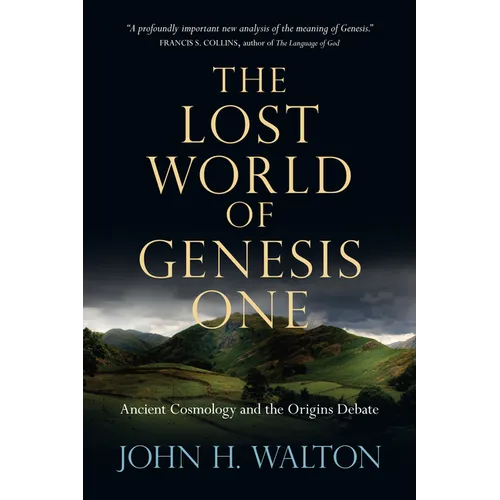 The Lost World of Genesis One: Ancient Cosmology and the Origins Debate Volume 2