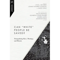 Can White People Be Saved?: Triangulating Race, Theology, and Mission