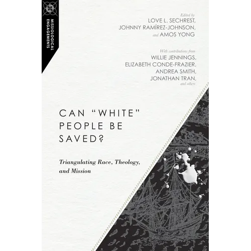 Can White People Be Saved?: Triangulating Race, Theology, and Mission