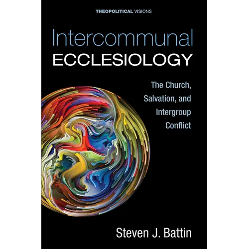 Intercommunal Ecclesiology: The Church, Salvation, and Intergroup Conflict