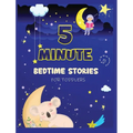 5 Minute Bedtime Stories for Toddlers: A Collection of Short Good Night Tales with Strong Morals and Affirmations to Help Children Fall Asleep Easily
