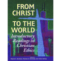 From Christ to the World: Introductory Readings in Christian Ethics