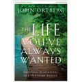 The Life You've Always Wanted Bible Study Participant's Guide: Spiritual Disciplines for Ordinary People