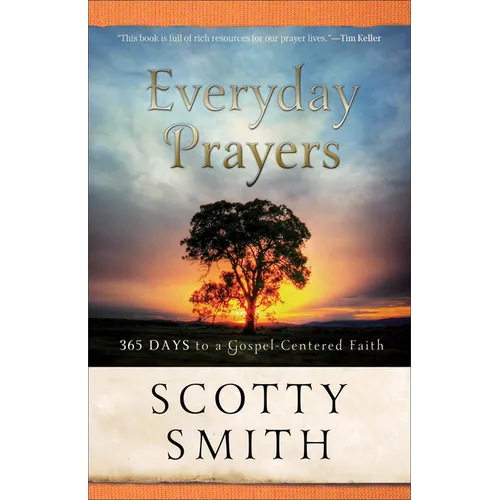 Everyday Prayers: 365 Days to a Gospel-Centered Faith
