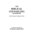 The Biblical Counseling Handbook: Select Topics and Companion Verses