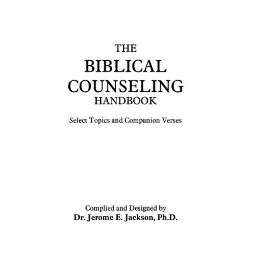 The Biblical Counseling Handbook: Select Topics and Companion Verses