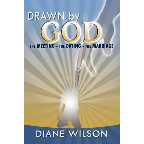 Drawn by God: The Meeting - The Dating - The Marriage