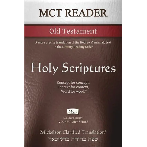 MCT Reader Old Testament, Mickelson Clarified: A more precise translation of the Hebrew and Aramaic text in the Literary Reading Order