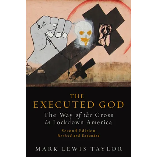 Executed God: The Way of the Cross in Lockdown America