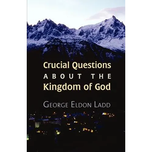 Crucial Questions about the Kingdom of God