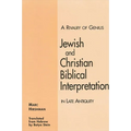 A Rivalry of Genius: Jewish and Christian Biblical Interpretation in Late Antiquity