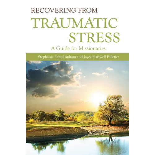 Recovering from Traumatic Stress:: A Guide for Missionaries