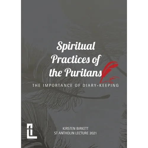 Spiritual Practices of the Puritans: The Importance of Diary-keeping