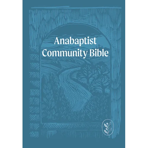 Anabaptist Community Bible: Hardcover Edition
