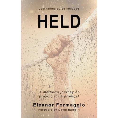 Held: A Mother's Journey of Praying for a Prodigal