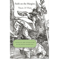Faith on the Margins: Catholics and Catholicism in the Dutch Golden Age