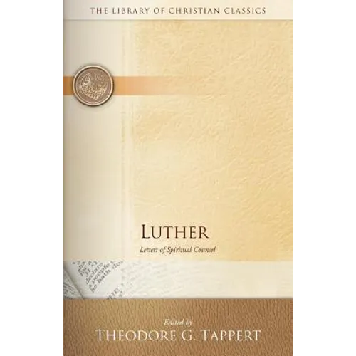 Luther: Letters of Spiritual Counsel