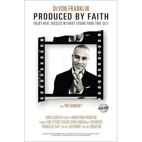 Produced by Faith: Enjoy Real Success Without Losing Your True Self