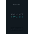 Living Life Backward: How Ecclesiastes Teaches Us to Live in Light of the End