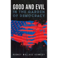 Good and Evil in the Garden of Democracy