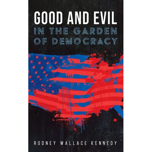 Good and Evil in the Garden of Democracy