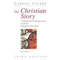 The Christian Story, Volume 1: A Narrative Interpretation of Basic Christian Doctrine