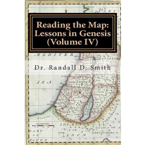 Reading the Map: Lessons in Genesis (Volume IV)