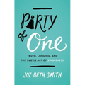 Party of One: Truth, Longing, and the Subtle Art of Singleness