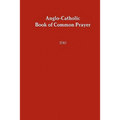 Anglo-Catholic Book of Common Prayer: 2010