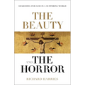 The Beauty and the Horror: Searching for God in a Suffering World