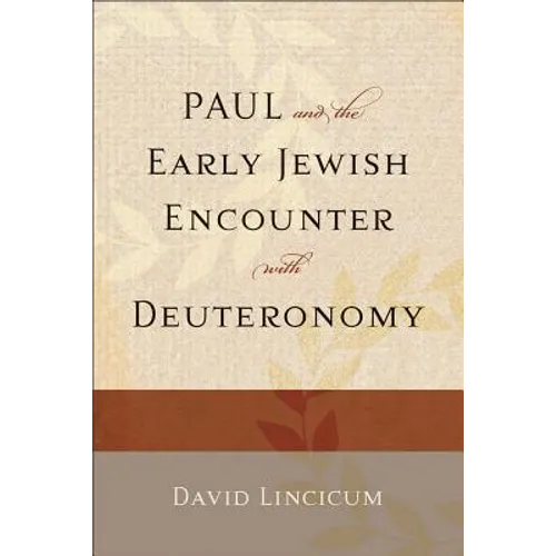 Paul and the Early Jewish Encounter with Deuteronomy