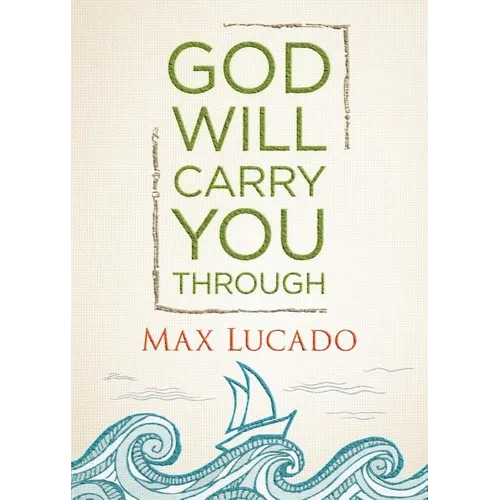God Will Carry You Through: Encouragement for Tough Times