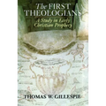 The First Theologians: A Study in Early Christian Prophecy