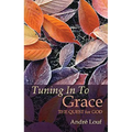 Tuning in to Grace: The Quest for God Volume 129