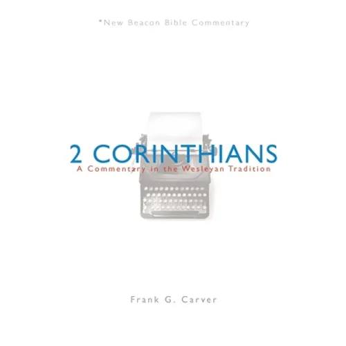 Nbbc, 2 Corinthians: A Commentary in the Wesleyan Tradition
