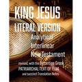 King Jesus Literal Version: Analytical Interlinear New Testament