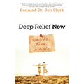Deep Relief Now: Healed, Free, Whole