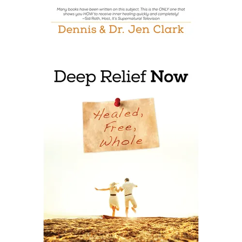 Deep Relief Now: Healed, Free, Whole