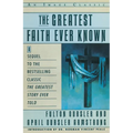 The Greatest Faith Ever Known: The Story of the Men Who First Spread the Religion of Jesus and of the Momentous