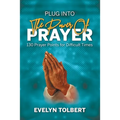 Plug into the Power of Prayer: 130 Prayer Points for Difficult Times