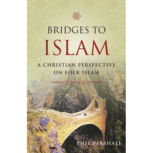 Bridges to Islam: A Christian Perspective on Folk Islam