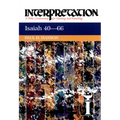 Isaiah 40-66: Interpretation: A Bible Commentary for Teaching and Preaching